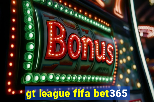 gt league fifa bet365